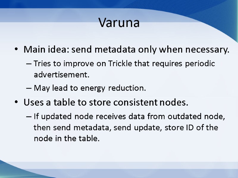 Varuna Main idea: send metadata only when necessary. Tries to improve on Trickle that